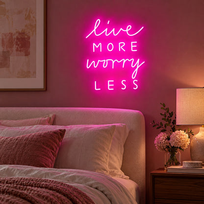Live More Worry Less LED Neon Sign - advertising view