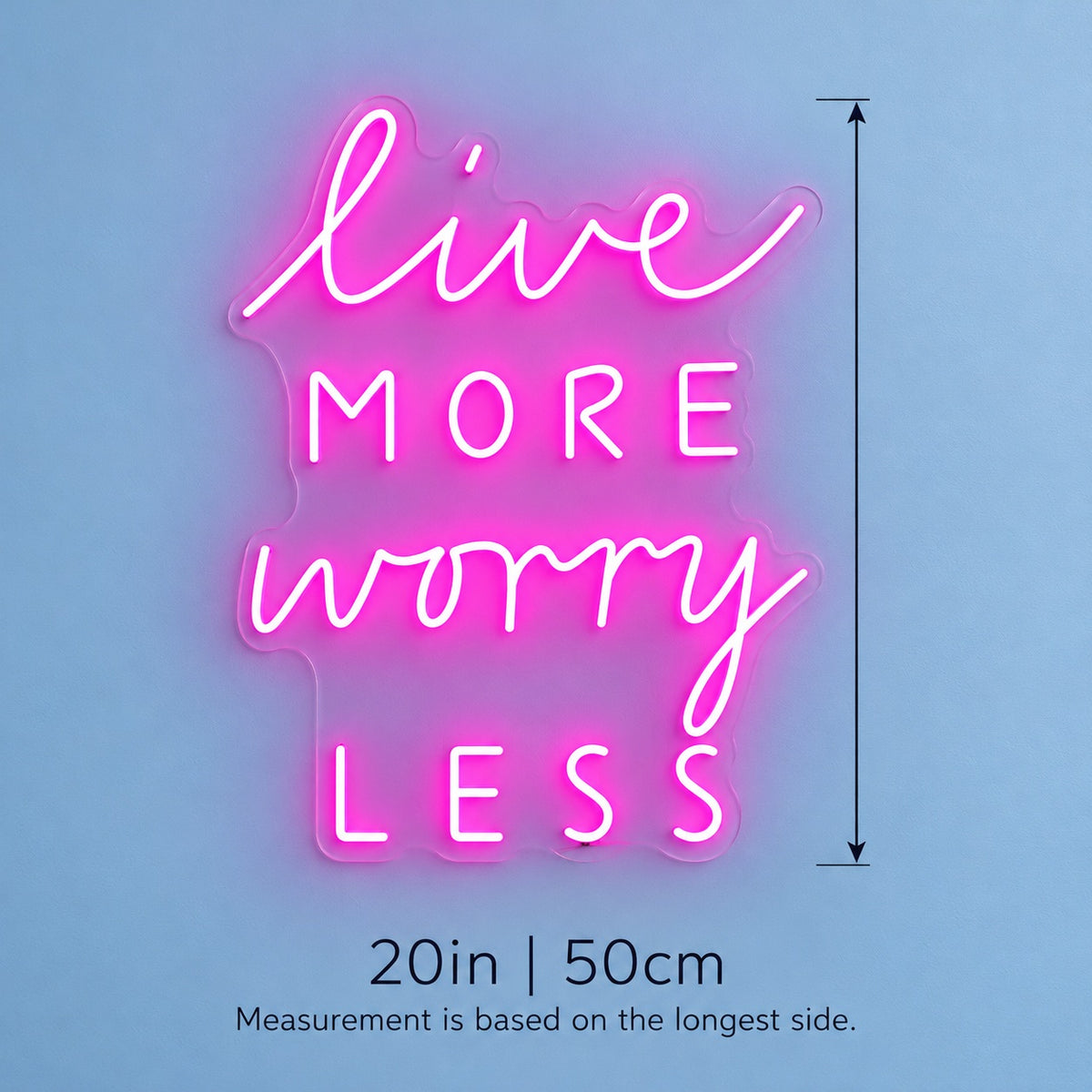 Live More Worry Less LED Neon Sign - size guide