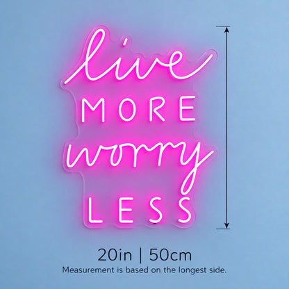 Live More Worry Less LED Neon Sign - size guide