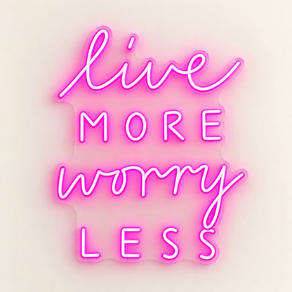 Live More Worry Less LED Neon Sign - natural light view