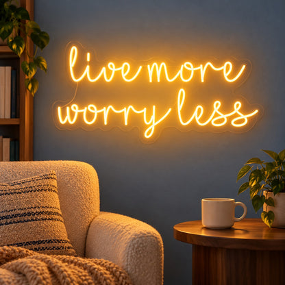 Live More Worry Less LED Neon Sign - advertising view