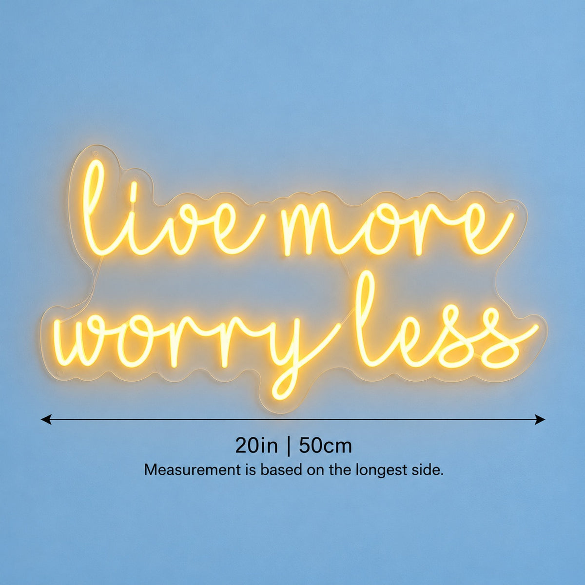 Live More Worry Less LED Neon Sign - size guide