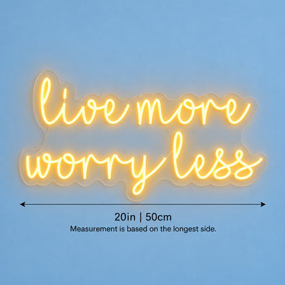 Live More Worry Less LED Neon Sign - size guide