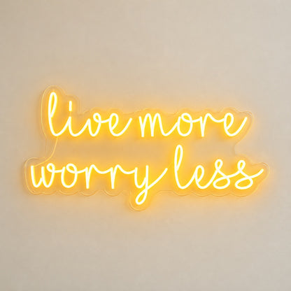 Live More Worry Less LED Neon Sign - natural light view