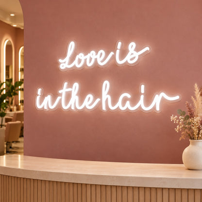 Love Is In The Hair LED Neon Sign - advertising view