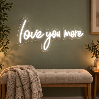 Love You More LED Neon Sign - advertising view
