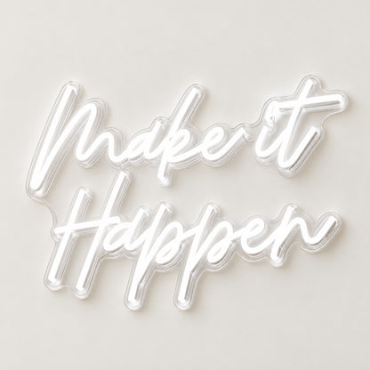 Make It Happen LED Neon Sign - natural light view