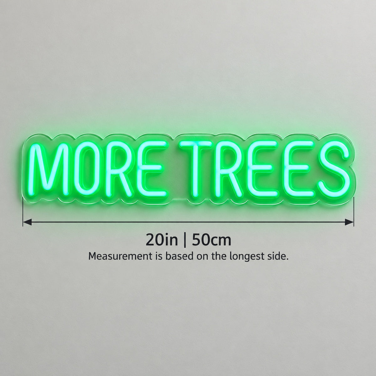 More Trees LED Neon Sign - size guide