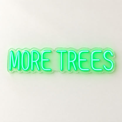 More Trees LED Neon Sign - natural light view