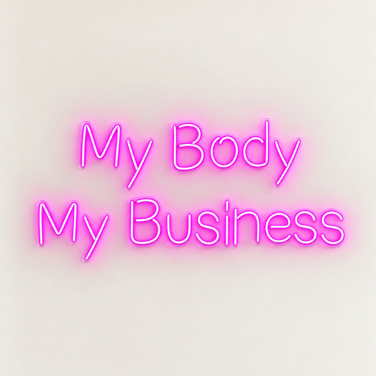 My Body My Business LED Neon Sign - natural light view