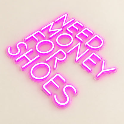 Need Money For Shoes LED Neon Sign - natural light view
