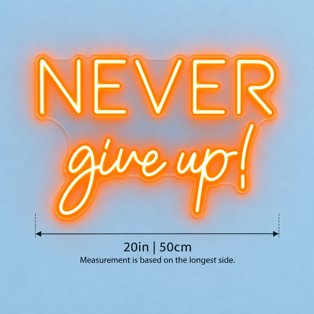 Never Give Up LED Neon Sign - size guide