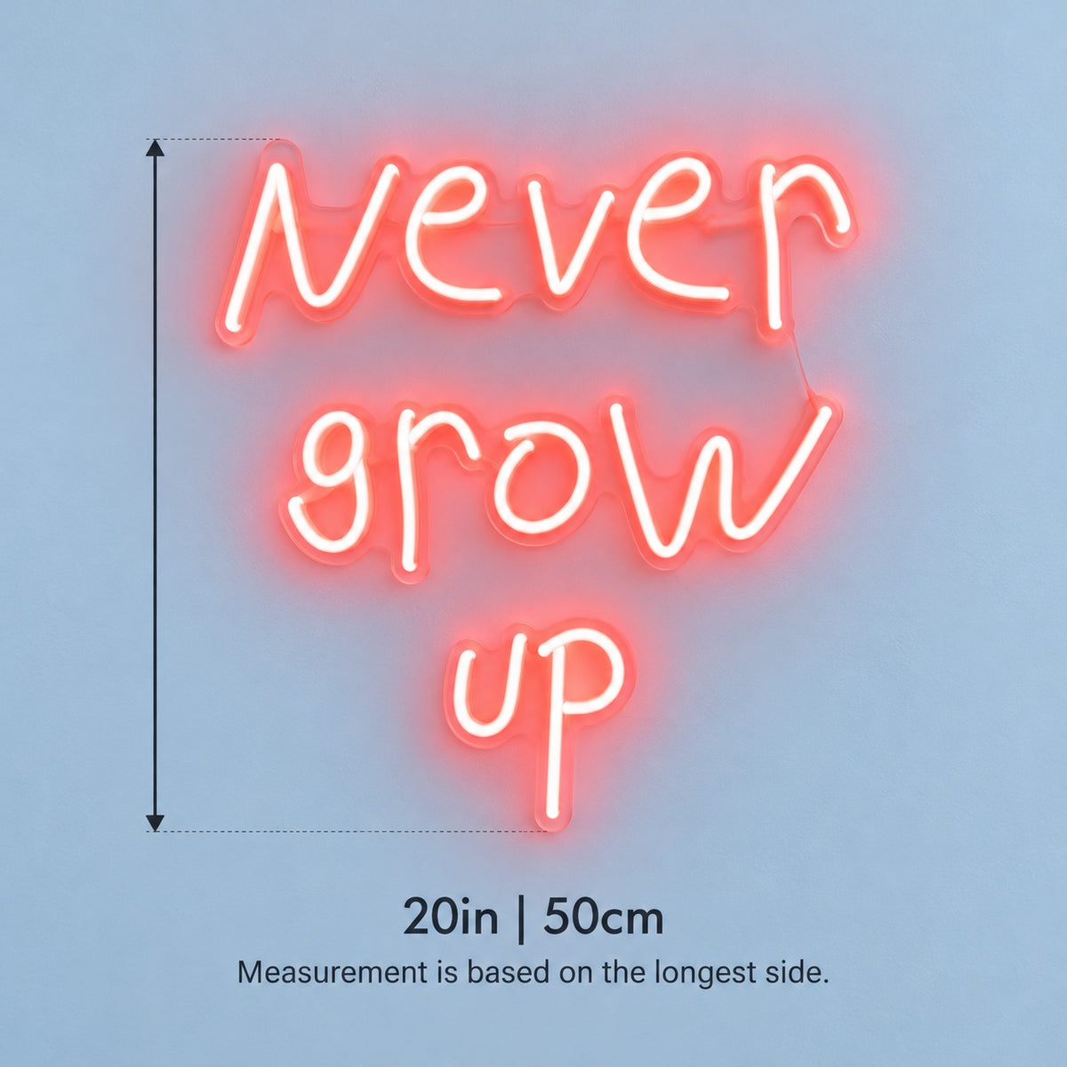 Never Grow Up LED Neon Sign - size guide