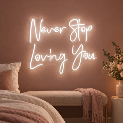 Never Stop Loving You LED Neon Sign - advertising view