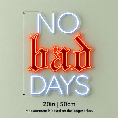 No Bad Days LED Neon Sign - size guide