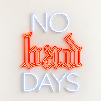 No Bad Days LED Neon Sign - natural light view
