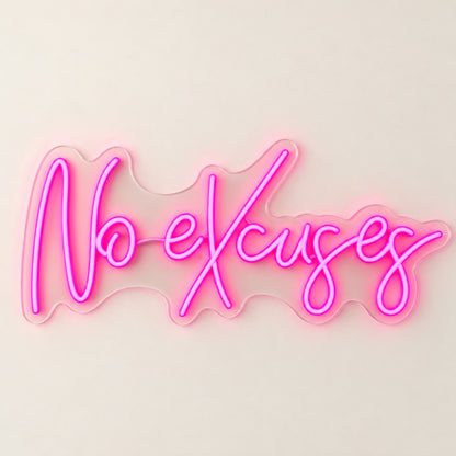 No Excuses LED Neon Sign - natural light view