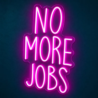 No More Jobs LED Neon Sign - product hero