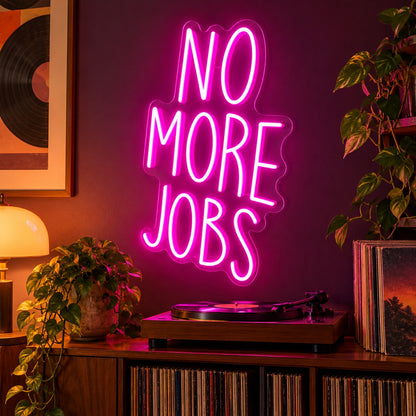 No More Jobs LED Neon Sign - advertising view