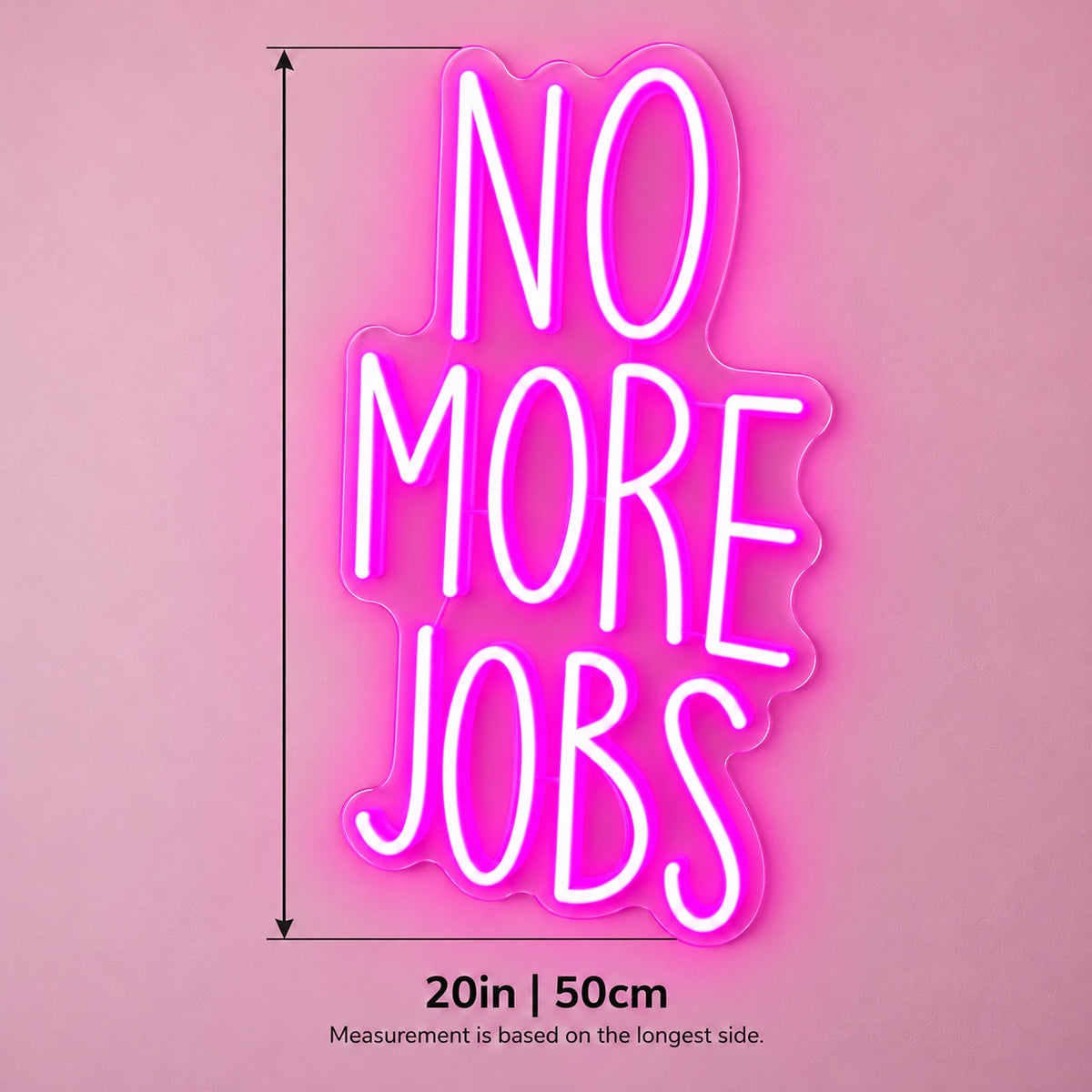 No More Jobs LED Neon Sign - size guide