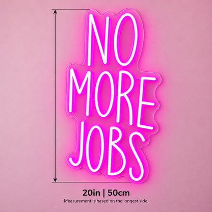 No More Jobs LED Neon Sign - size guide