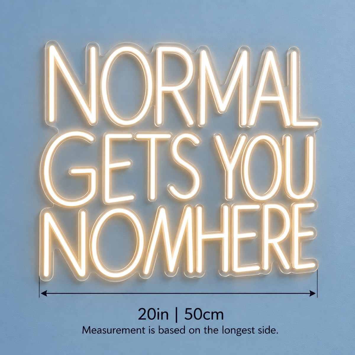 Normal Gets You Nowhere LED Neon Sign - size guide