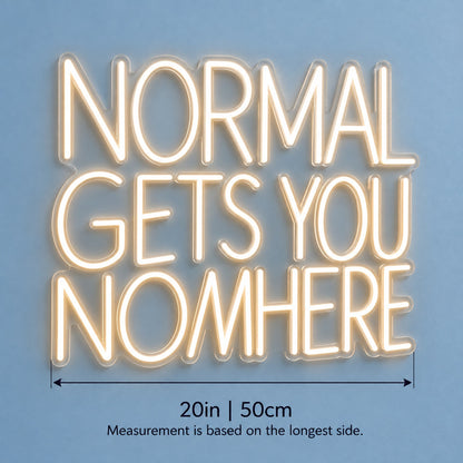 Normal Gets You Nowhere LED Neon Sign - size guide
