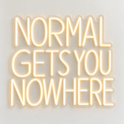 Normal Gets You Nowhere LED Neon Sign - natural light view