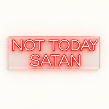 Not Today Satan LED Neon Sign - natural light view