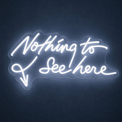 Nothing To See Here LED Neon Sign - product hero