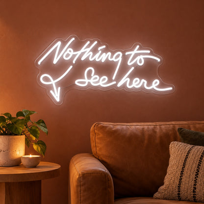 Nothing To See Here LED Neon Sign - advertising view