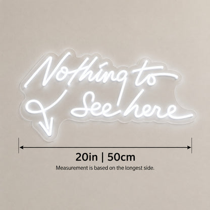 Nothing To See Here LED Neon Sign - size guide