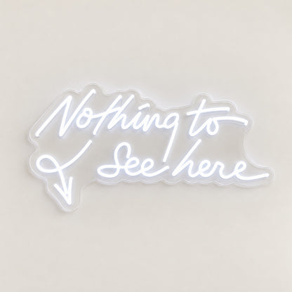 Nothing To See Here LED Neon Sign - natural light view