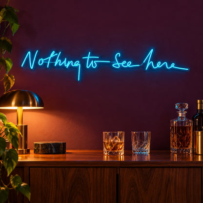 Nothing To See Here LED Neon Sign - advertising view
