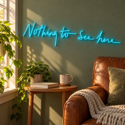 Nothing To See Here LED Neon Sign - lifestyle view