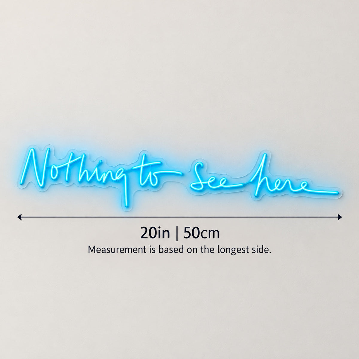 Nothing To See Here LED Neon Sign - size guide