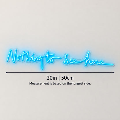 Nothing To See Here LED Neon Sign - size guide