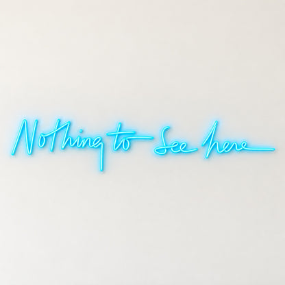 Nothing To See Here LED Neon Sign - natural light view