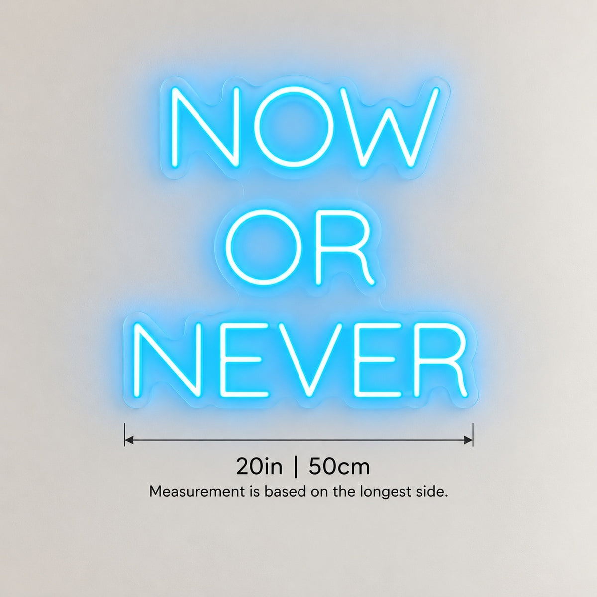 Now Or Never LED Neon Sign - size guide