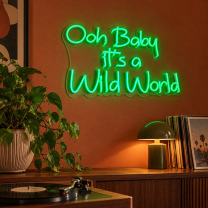 Ooh Baby It’s A Wild World LED Neon Sign - advertising view