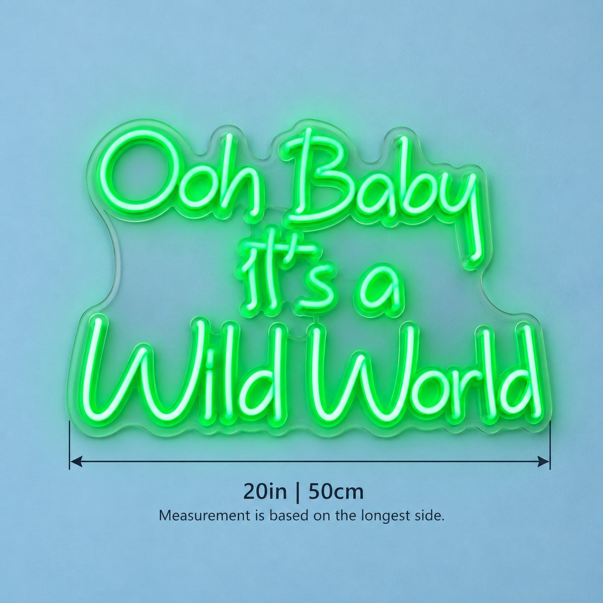 Ooh Baby It’s A Wild World LED Neon Sign - size guide