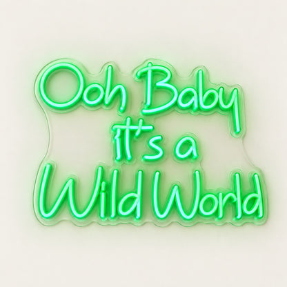 Ooh Baby It’s A Wild World LED Neon Sign - natural light view