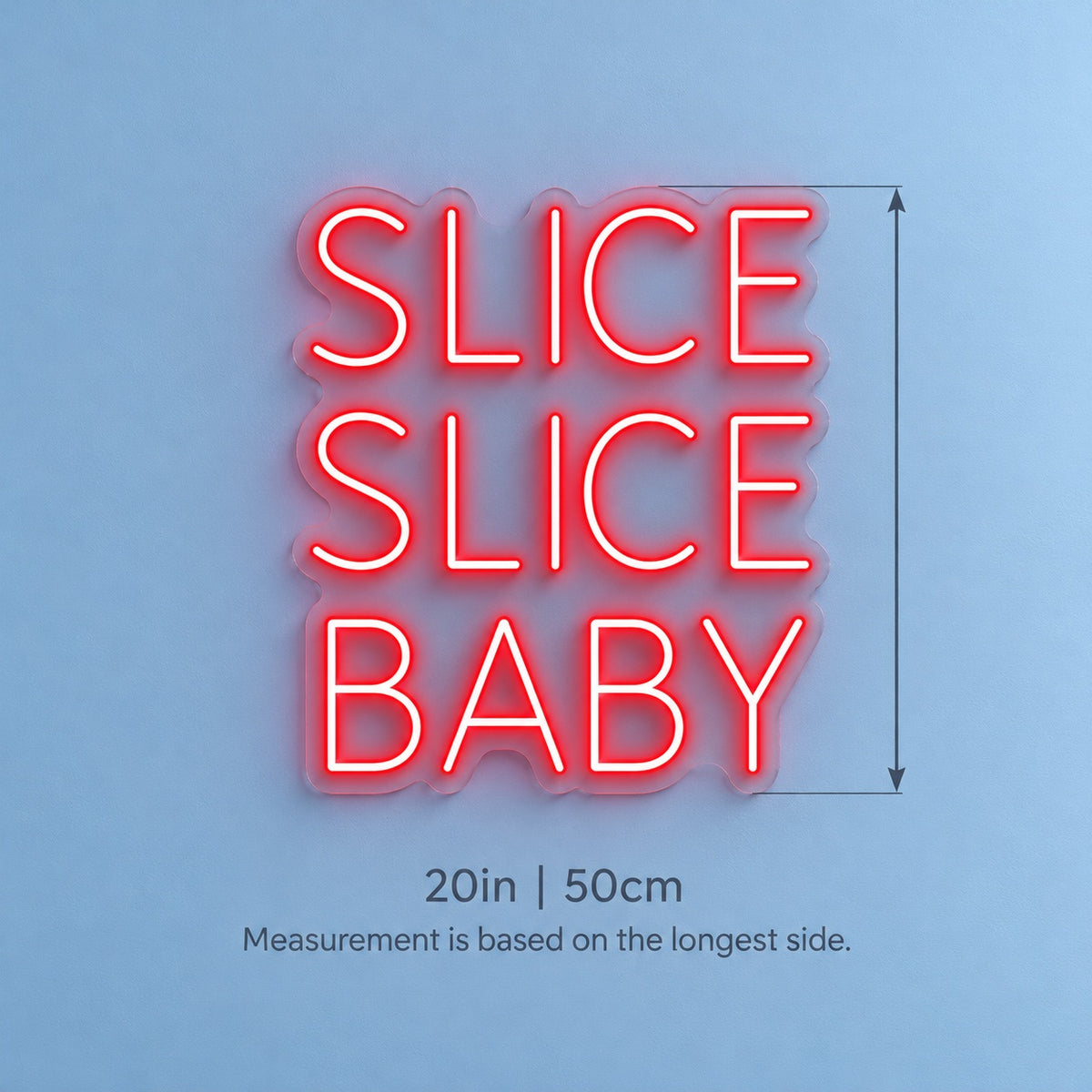 Slice Slice Baby LED Neon Sign - size guide
