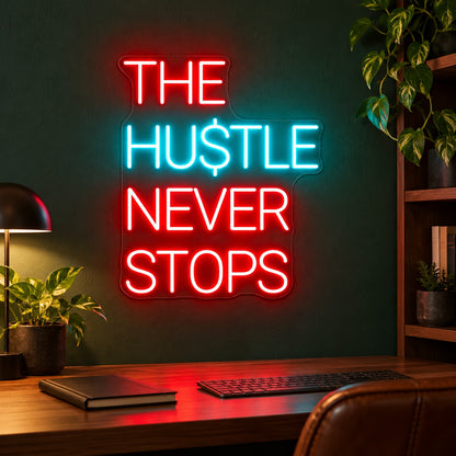 The Hustle Never Stops LED Neon Sign - advertising view
