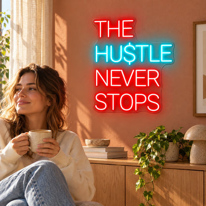 The Hustle Never Stops LED Neon Sign - lifestyle view