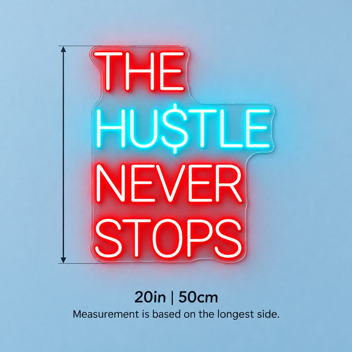 The Hustle Never Stops LED Neon Sign - size guide