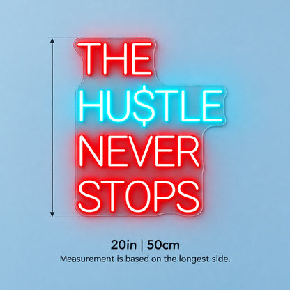 The Hustle Never Stops LED Neon Sign - size guide