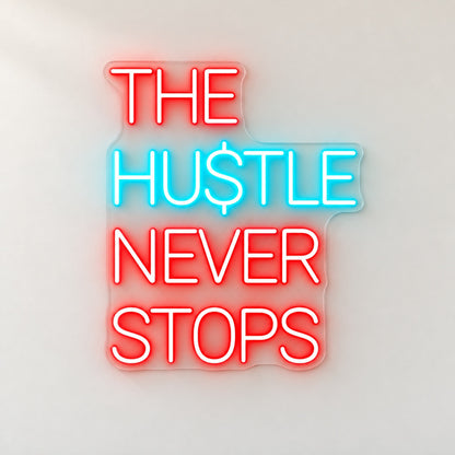 The Hustle Never Stops LED Neon Sign - natural light view