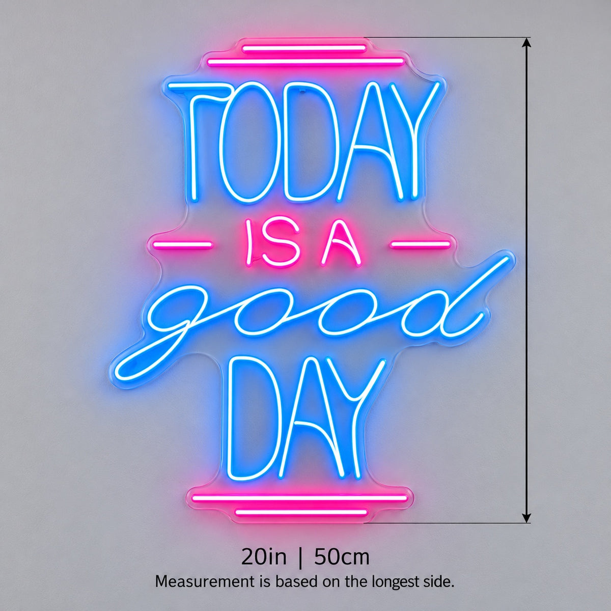 Today Is A Good Day LED Neon Sign - size guide