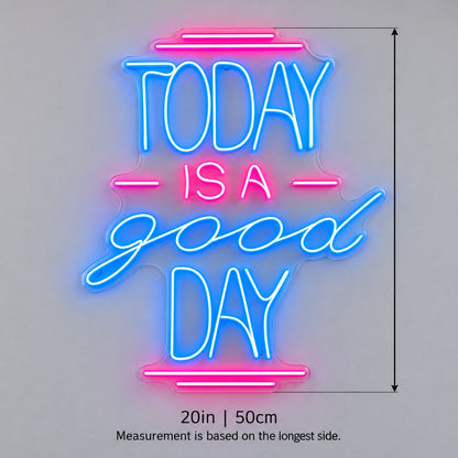 Today Is A Good Day LED Neon Sign - size guide